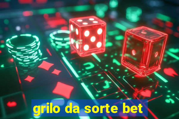 grilo da sorte bet